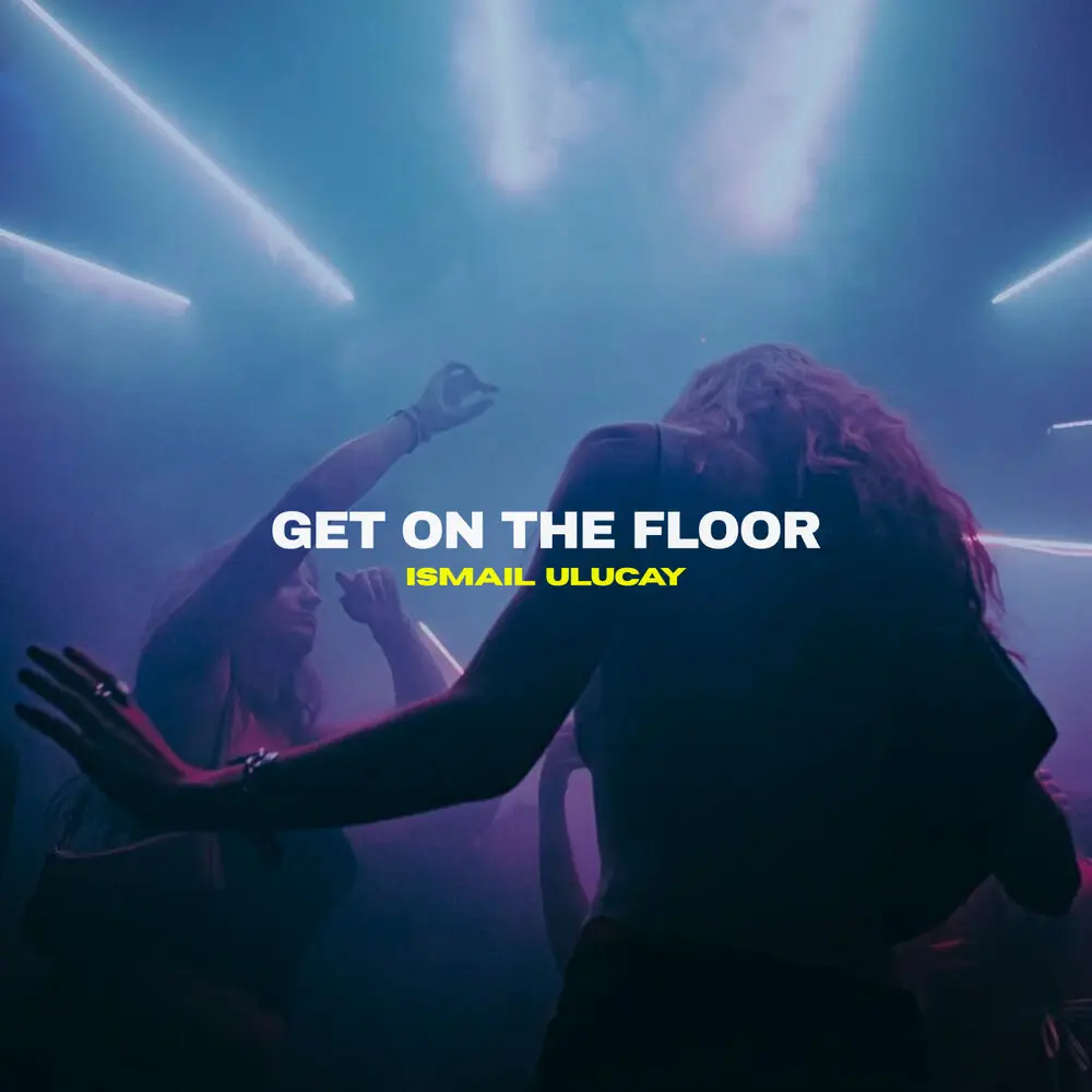 Get on the Floor - İsmail Uluçay