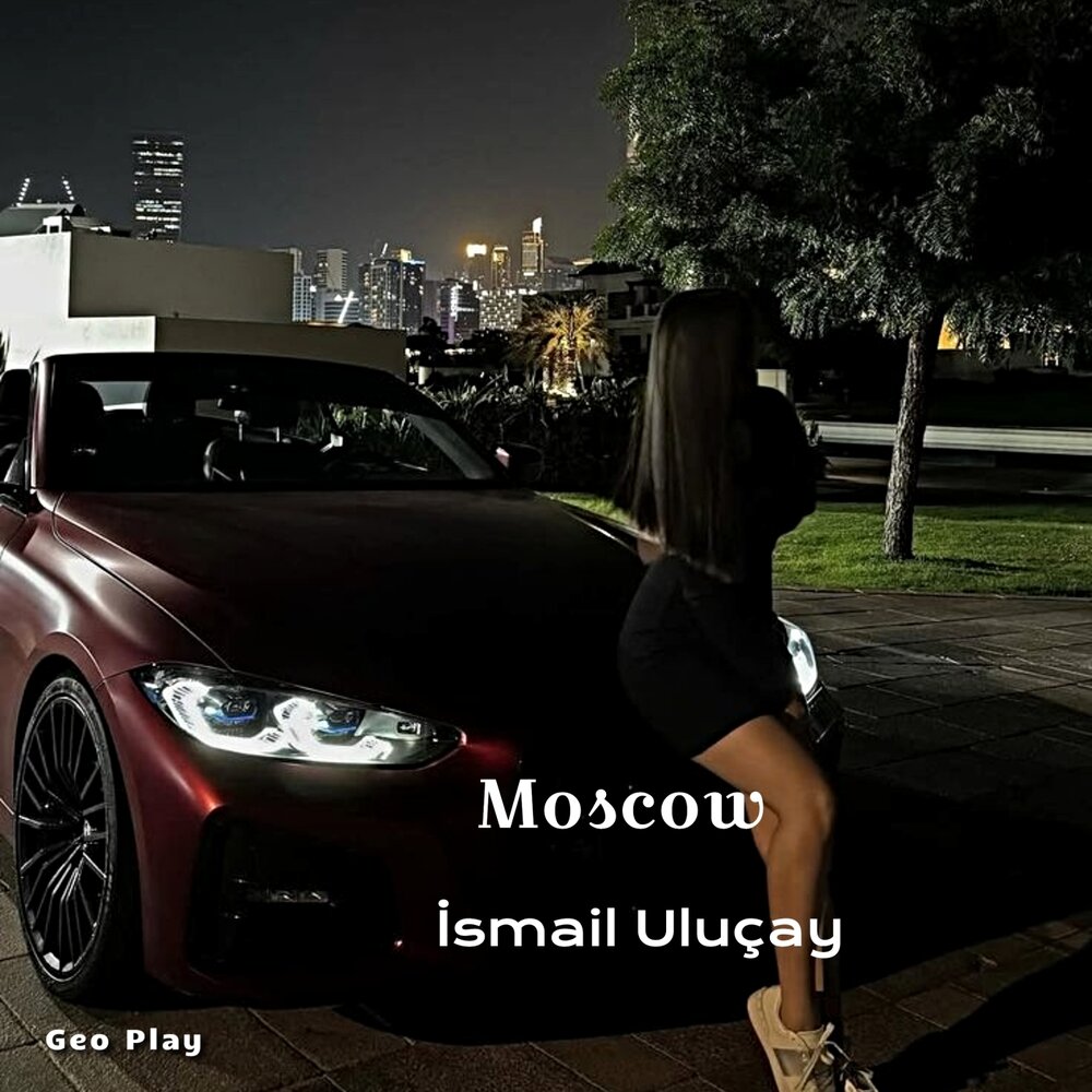 Moscow - İsmail Uluçay