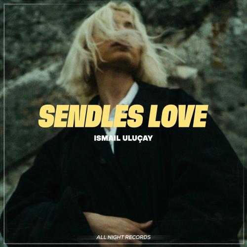 İsmail Uluçay - Sendless Love