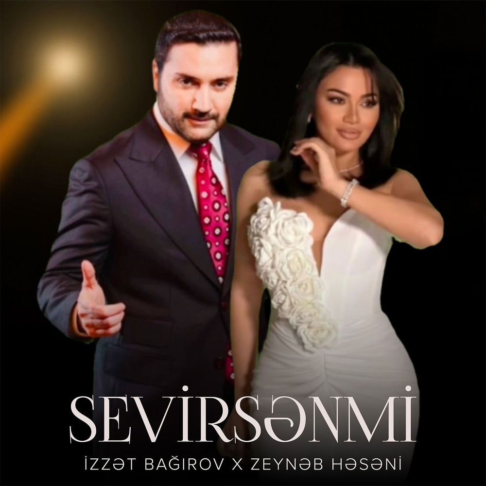 Sevirsənmi - İzzət Bağırov & Zeynəb Həsəni