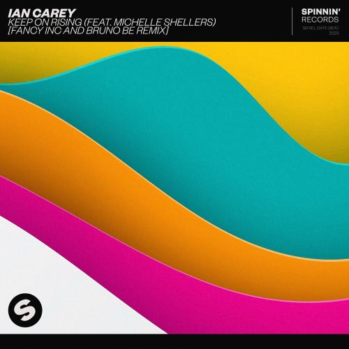 Keep On Rising (Fancy Inc And Bruno Be Remix) - Ian Carey feat. Michelle Shellers