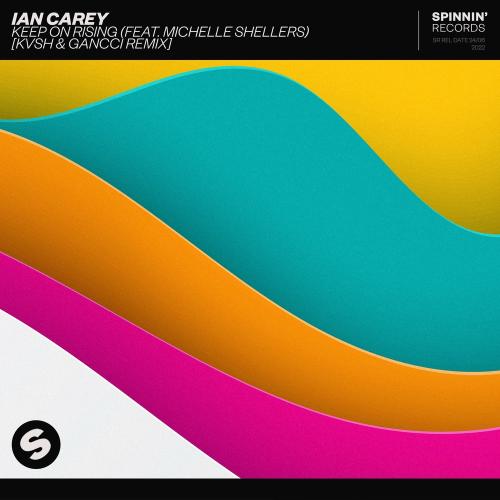 Keep On Rising (KVSH & Gancci Remix) - Ian Carey feat. Michelle Shellers