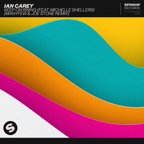 Keep On Rising (ManyFew & Joe Stone Remix) - Ian Carey feat. Michelle Shellers