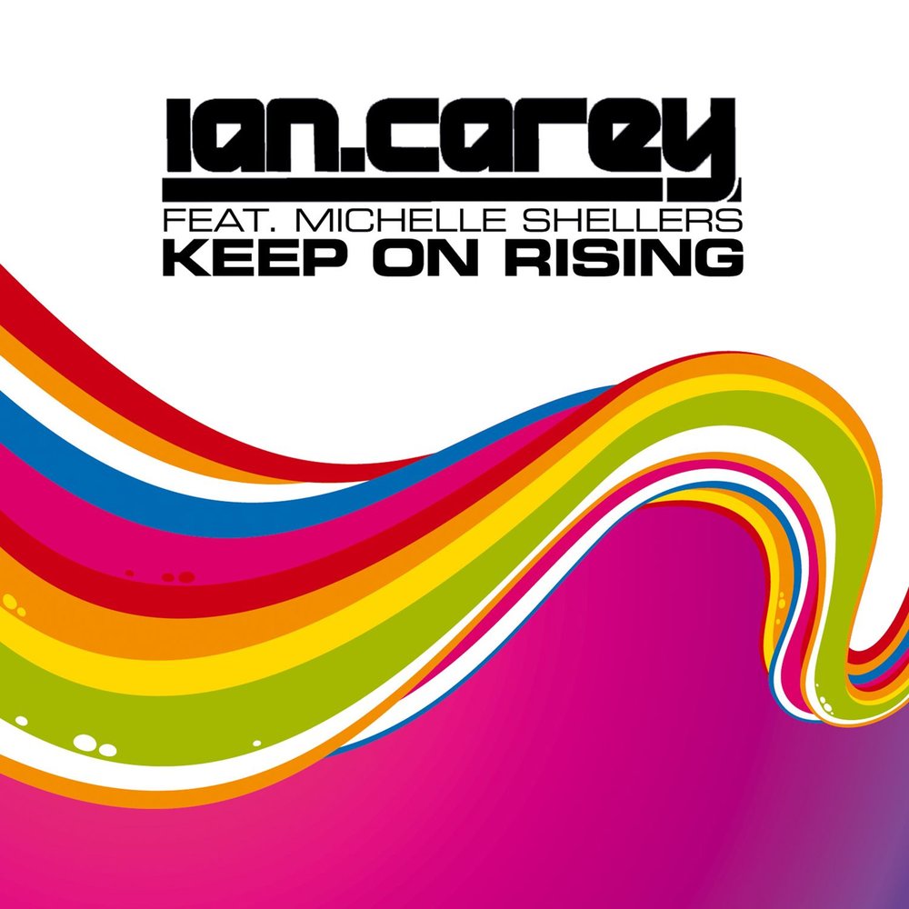 Keep On Rising (feat. Michelle Shellers) - Ian Carey, Michelle Shellers