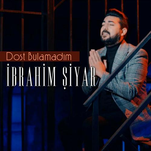 Ibrahim Şiyar - Dost Bulamadım