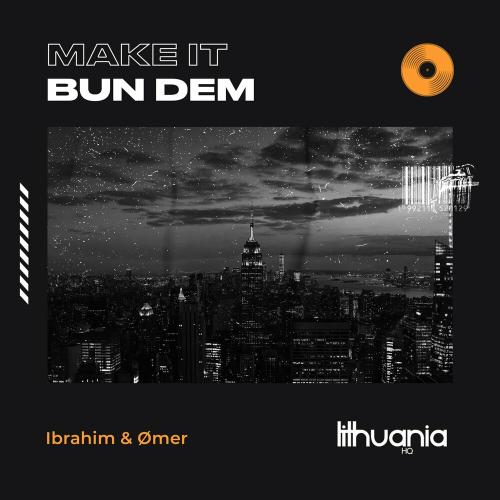 Ibrahim & Ømer - Make It Bun Dem
