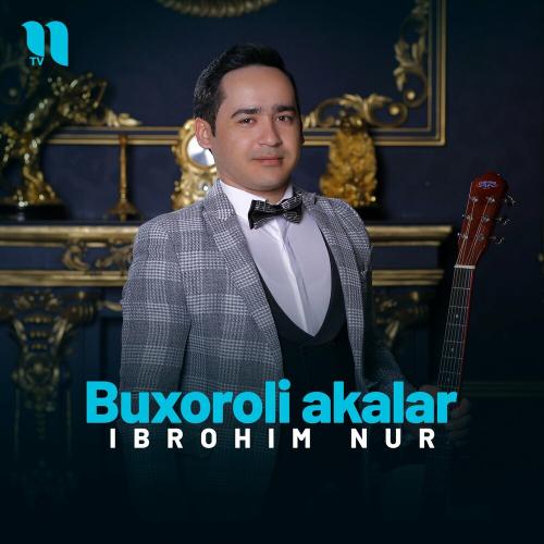 Ibrohim Nur - Buxoroli Akalar