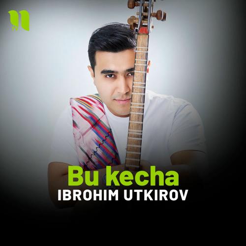 Bu Kecha - Ibrohim Utkirov
