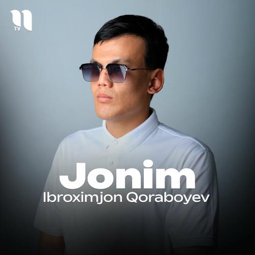 Jonim - Ibroximjon Qoraboyev
