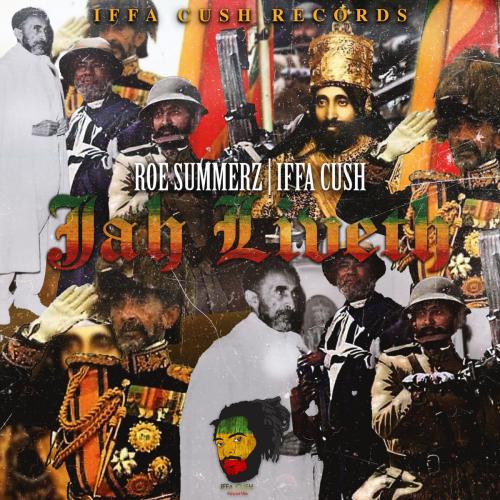 Jah Liveth - Iffa Cush & Roe Summerz