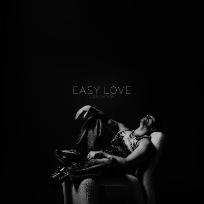 IGOR CHEHOV - Easy Love