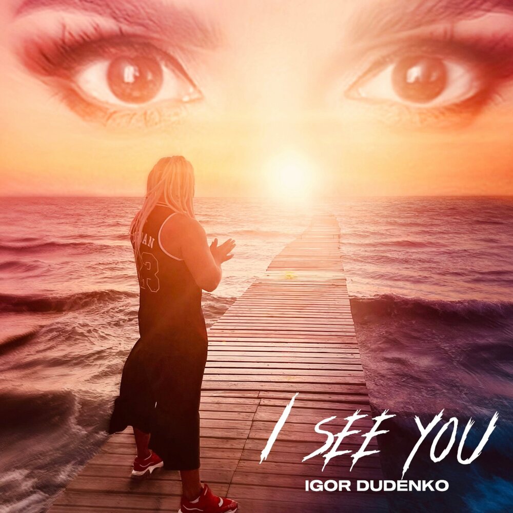 I SEE YOU - IGOR DUDENKO