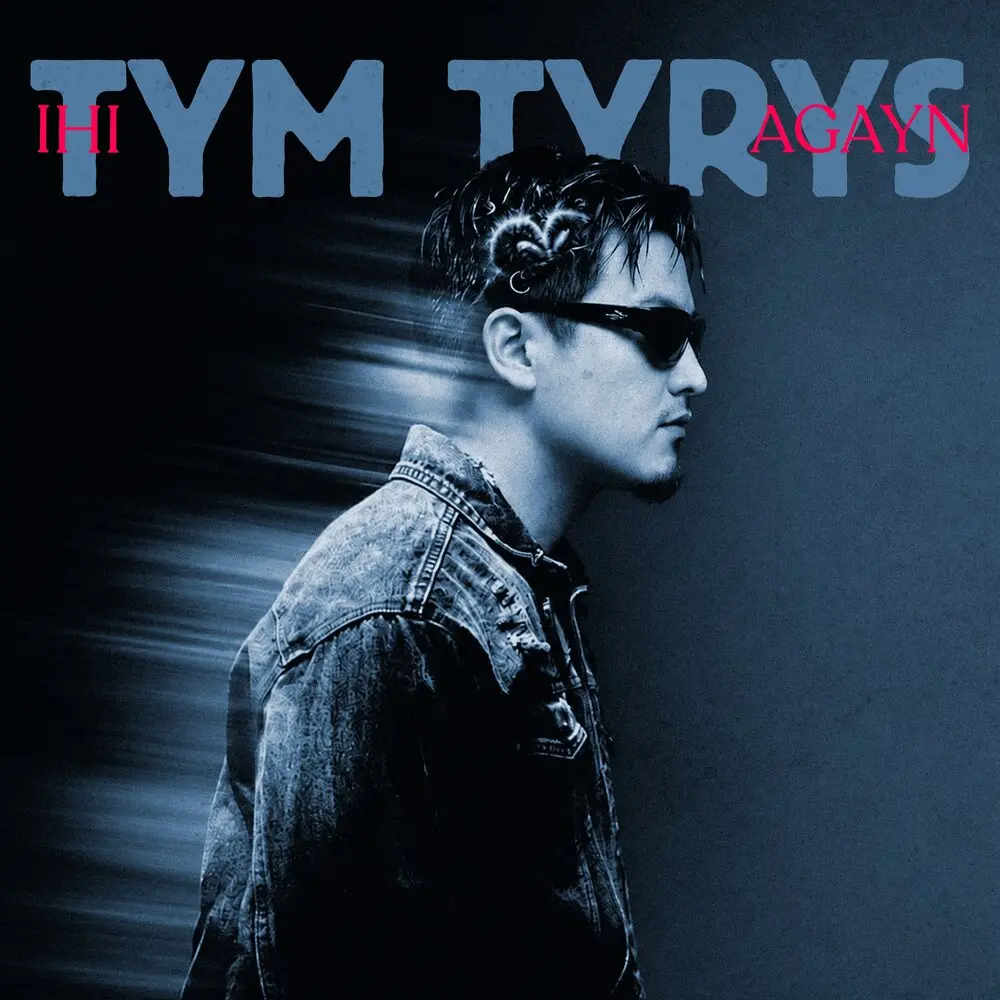 TYM TYRYS - IHI, agayn
