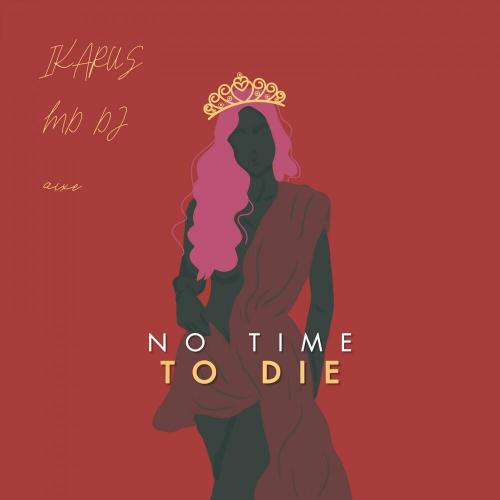 Ikarus & MD DJ feat. Aixe - No Time To Die