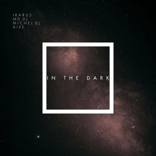 Ikarus, MD DJ & Michel Dj feat. Aixe - In The Dark