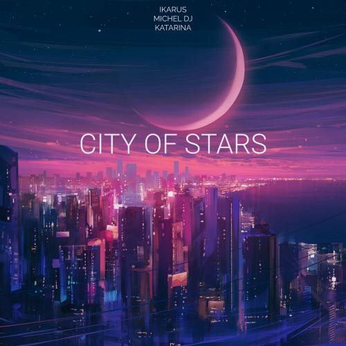 City Of Stars - Ikarus, Michel Dj & Katarina