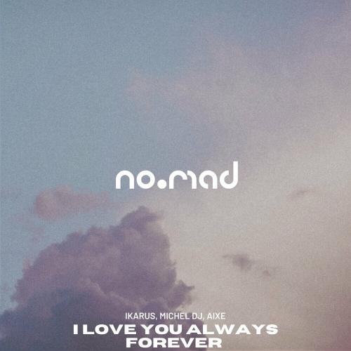 Ikarus x Michel DJ x MD DJ feat. Aixe - I Love You Always Forever