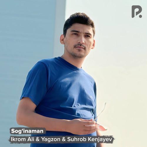Sog'inaman - Ikrom Ali, Suhrob Kenjayev & Yagzon