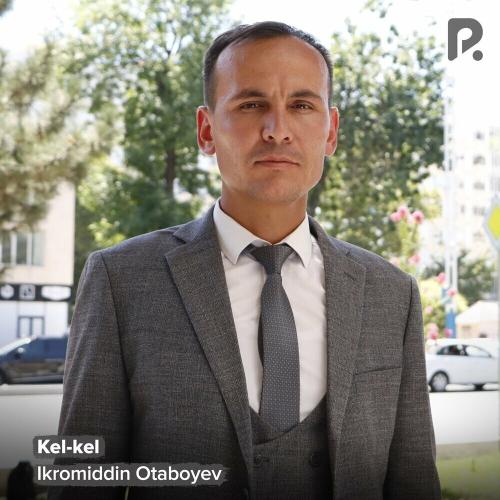 Kel-kel - Ikromiddin Otaboyev