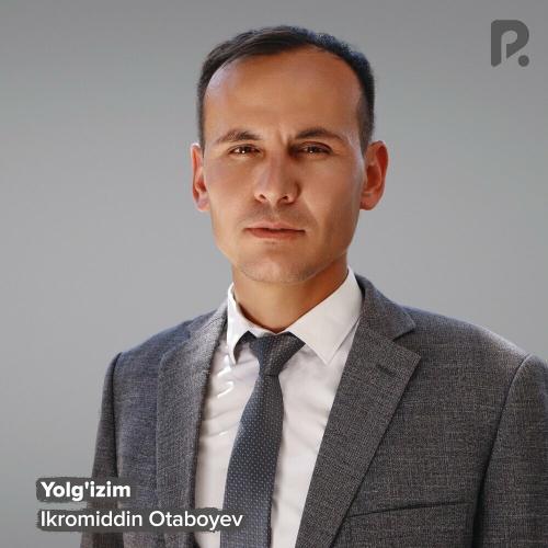 Yolg'izim - Ikromiddin Otaboyev