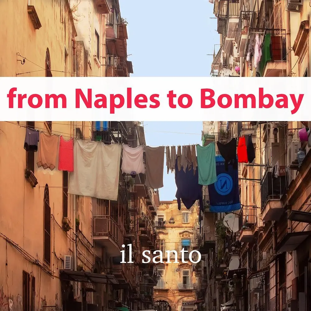 From Naples to Bombay - Il Santo