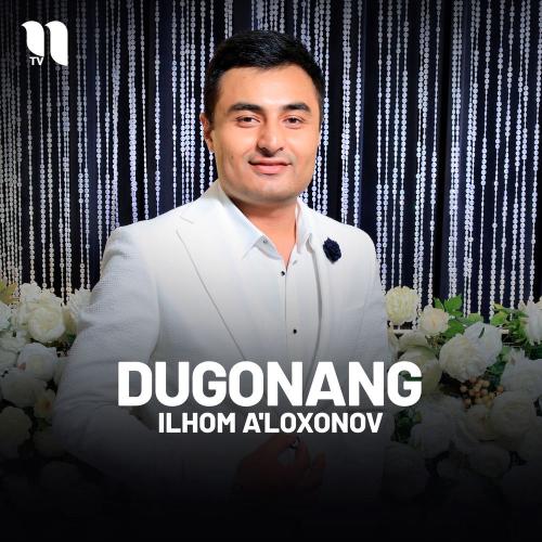 Ilhom A'loxonov - Dugonang
