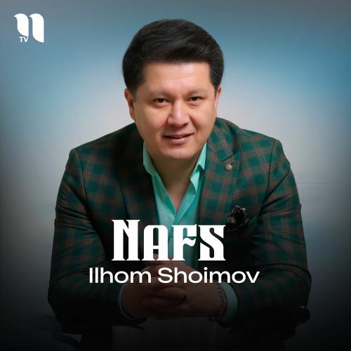 Nafs - Ilhom Shoimov