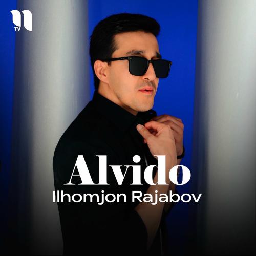 Alvido - Ilhomjon Rajabov