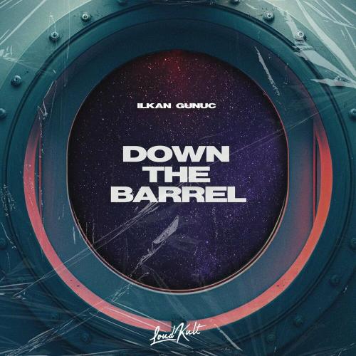 Down The Barrel - Ilkan Gunuc