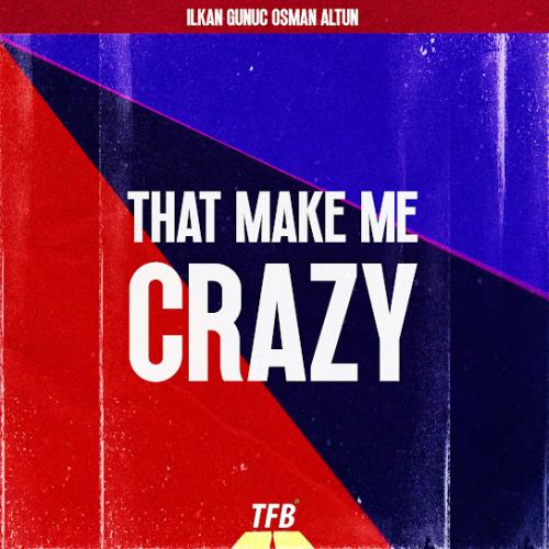 Ilkan Gunuc & Osman Altun - That Make Me Crazy