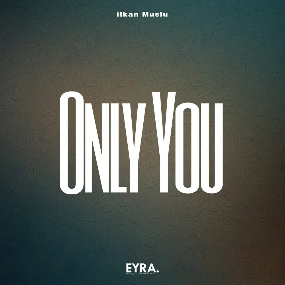 Only You - ilkan Muslu