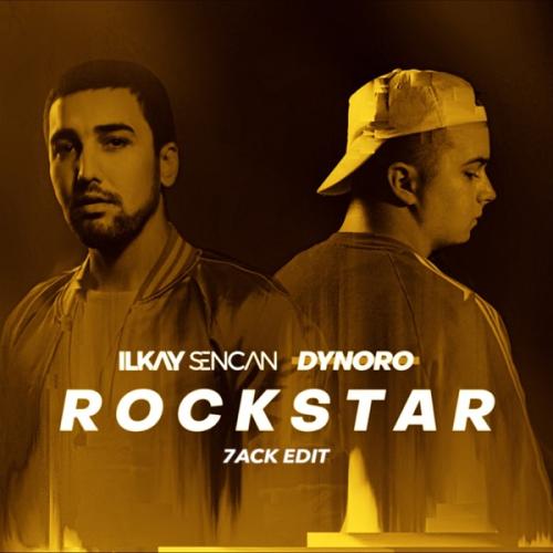 Ilkay Sencan, Dynoro & 7ACK - Rockstar (7ACK Edit)