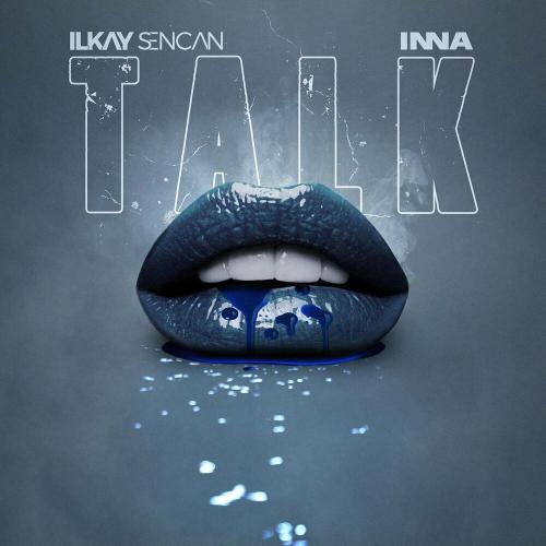 Talk - Ilkay Sencan & INNA