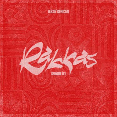 Ilkay Sencan - Rakkas (Shake It)