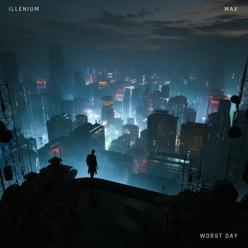 Worst Day - Illenium feat. MAX