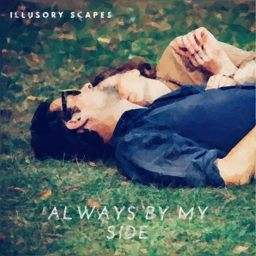 Illusory Scapes - Always By My Side