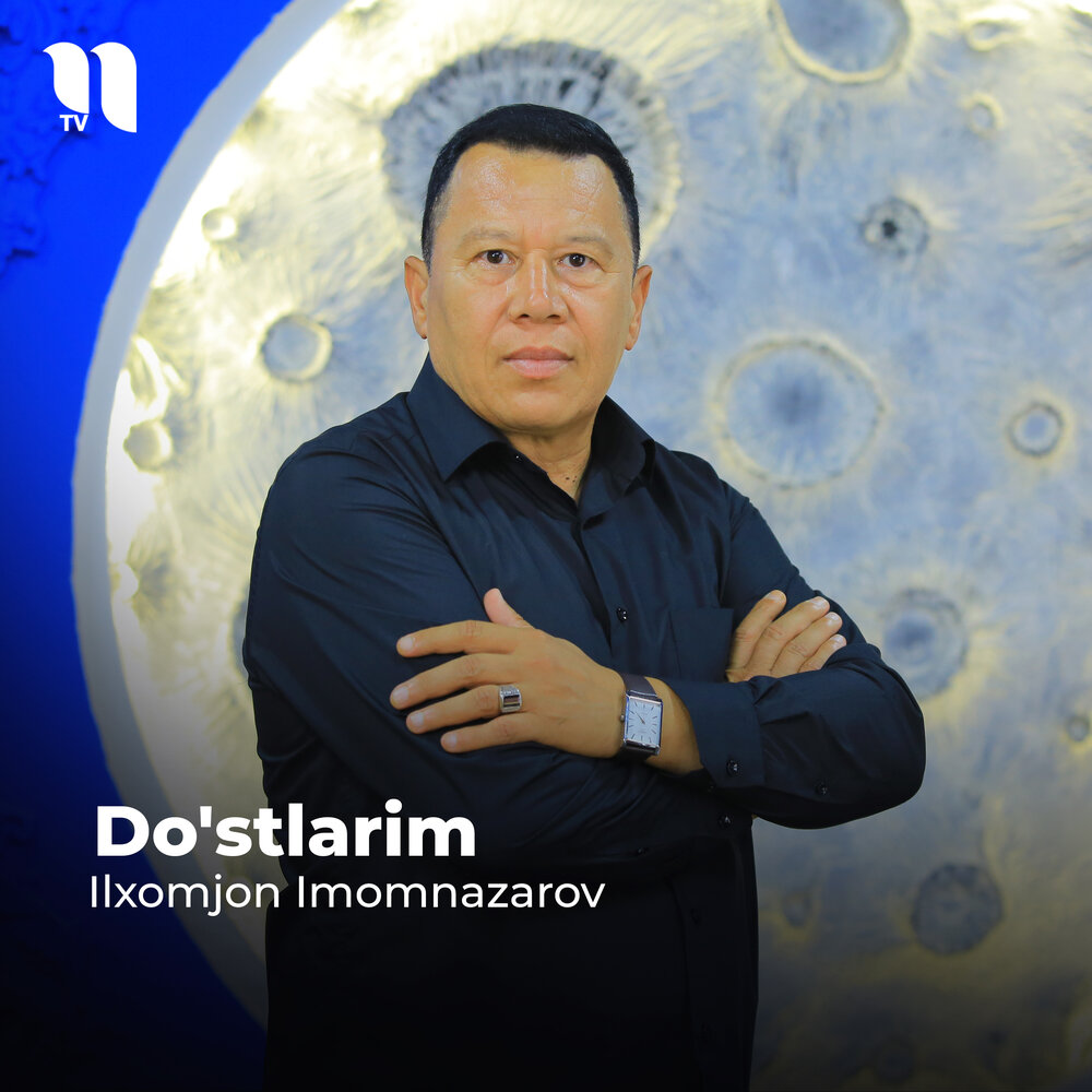 Do'stlarim - Ilxomjon Imomnazarov