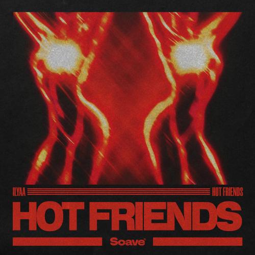 ILYAA - Hot Friends