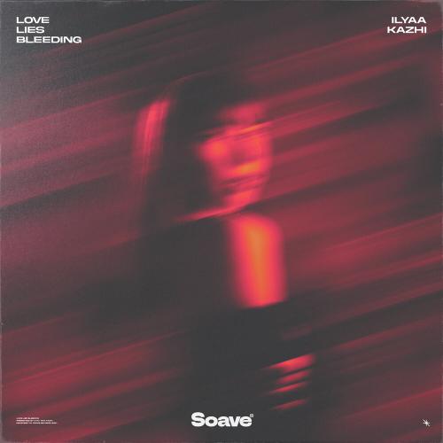 ILYAA, Kazhi - Love Lies Bleeding