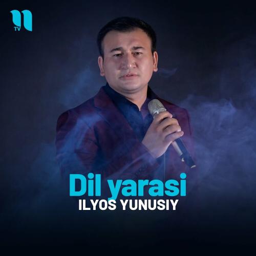 Ilyos Yunusiy - Dil Yarasi