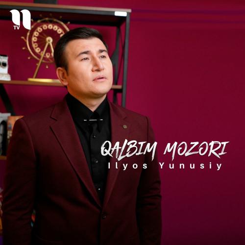Ilyos Yunusiy - Qalbim Mozori