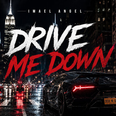 DRIVE ME DOWN - Imael Angel