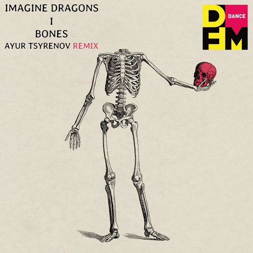 Imagine Dragons - Bones (Ayur Tsyrenov DFM Remix)