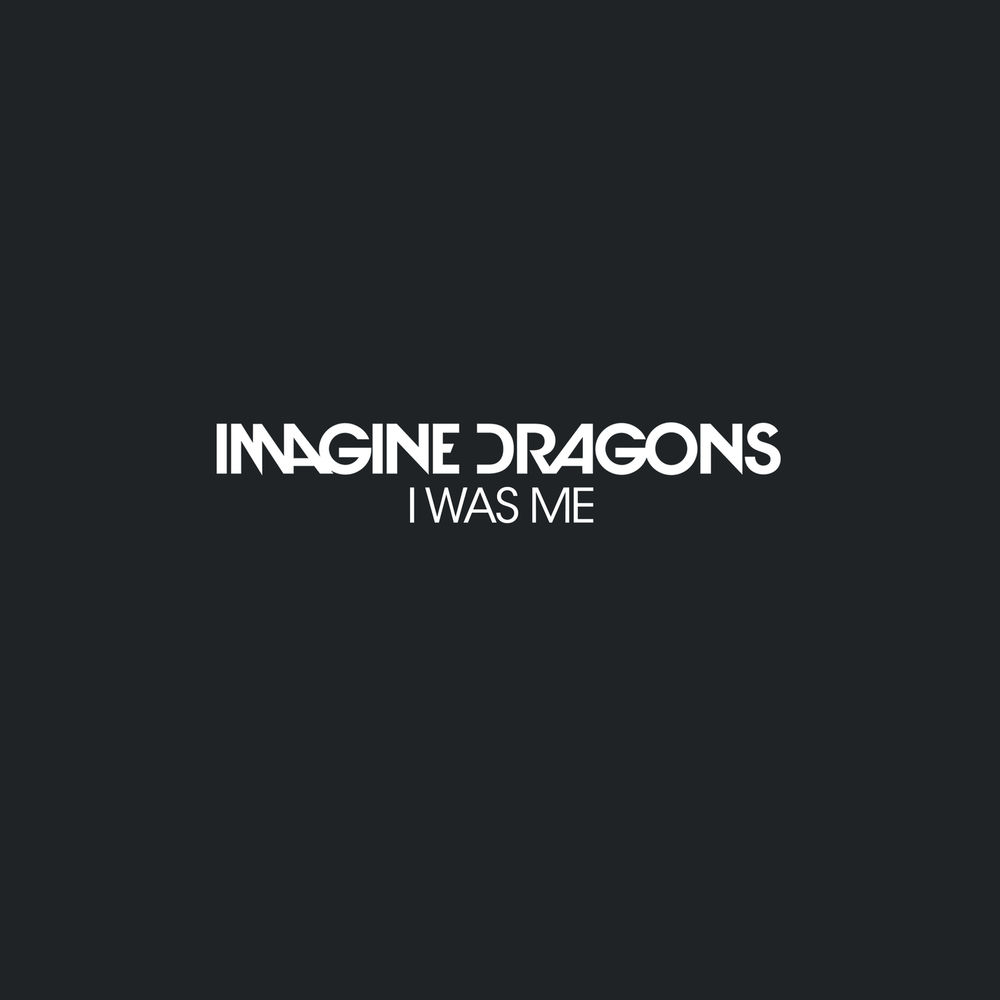 I Was Me - Imagine Dragons