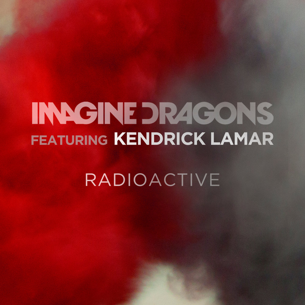 Radioactive - Imagine Dragons, Kendrick Lamar