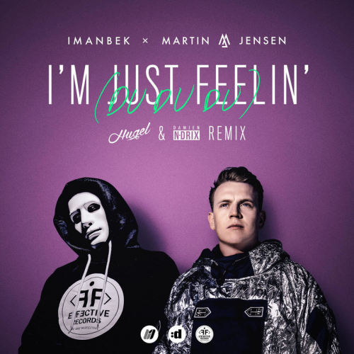 Imanbek & Martin Jensen - I'm Just Feelin' (Du Du Du) (HUGEL & Damien N-Drix Remix)
