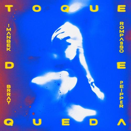 Imanbek, Rompasso & Brray - TOQUE DE QUEDA (feat. Peipper)