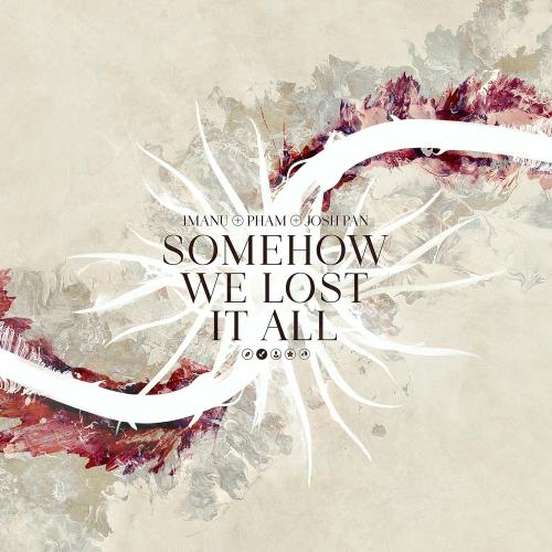 Imanu feat. Pham & Josh Pan - Somehow We Lost It All