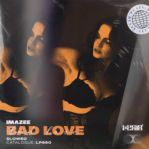 Imazee - Bad Love (Slowed)