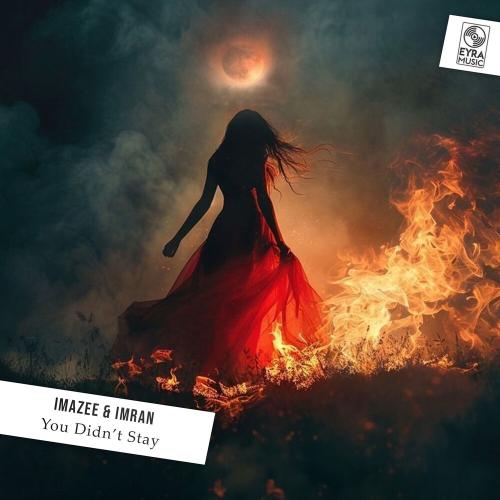 You Didn’t Stay - Imazee & Imran